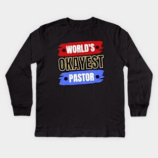 World's Okayest Pastor | Christian Pastor Kids Long Sleeve T-Shirt